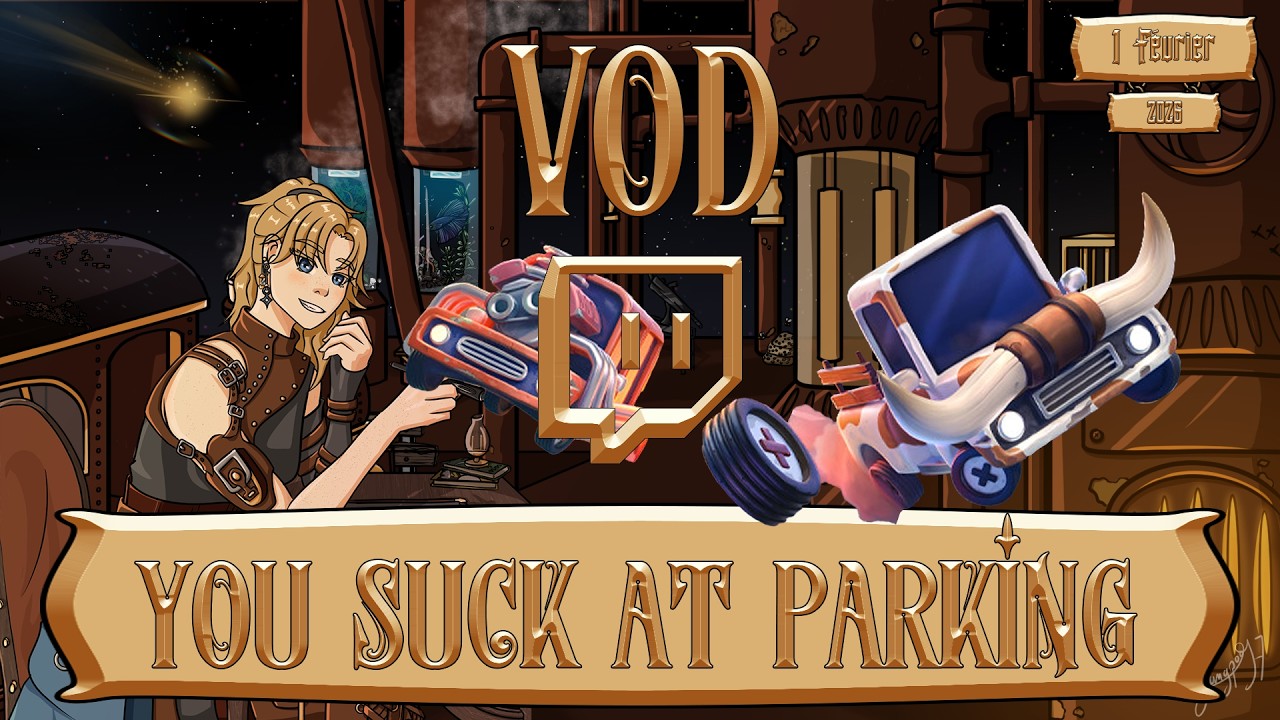 [VOD Twitch - 1 Février 2026] You Suck At Parking - J'ai pas le permis