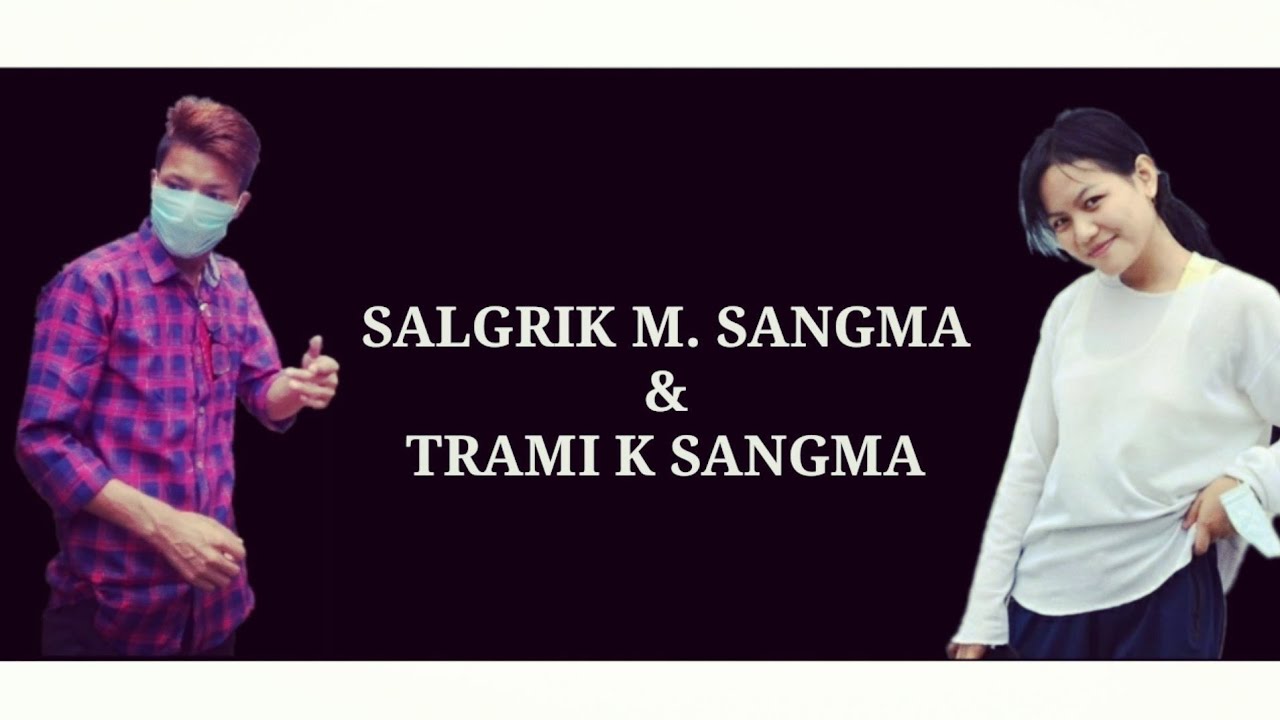 BISAN SAL RANG  2017  Salgrik M Sangma  Trami K Sangma  Original Mr Rimpu Marak  19 Sep 2020 