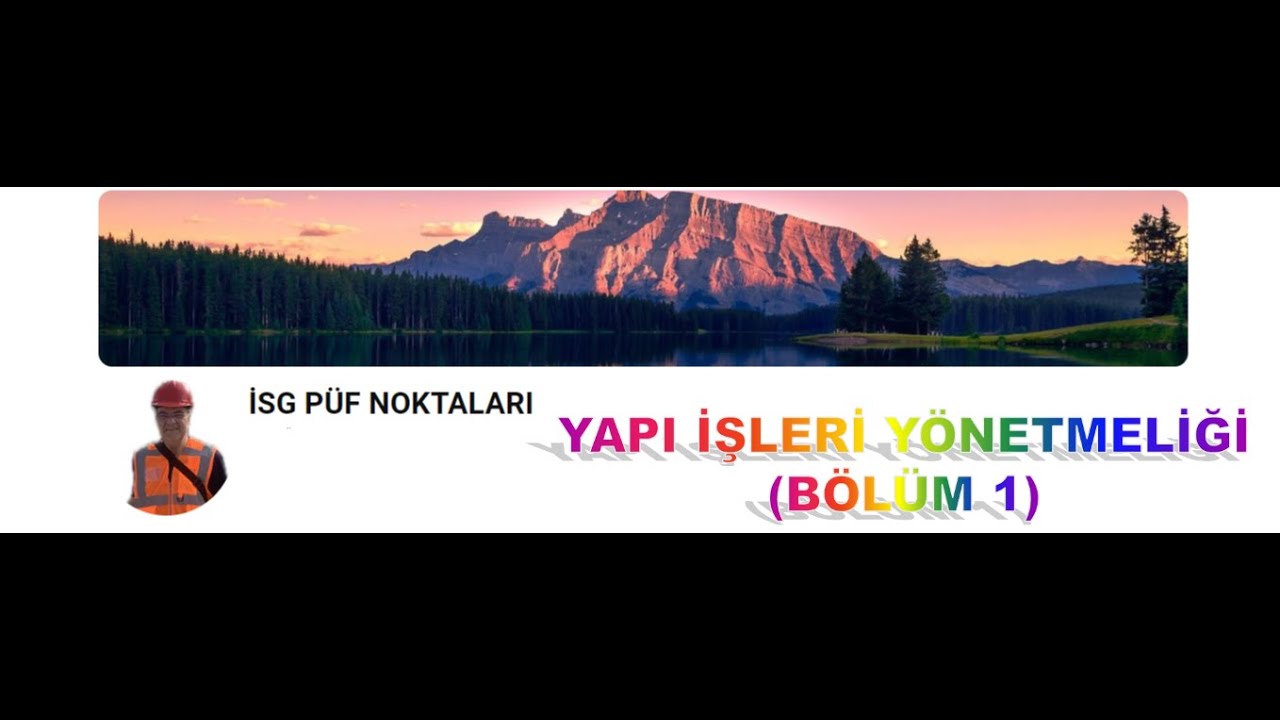 24. YAPI İŞLERİ YÖNETMELİĞİ (BÖLÜM 1) (Dr. Tevfik ÜNALDI)