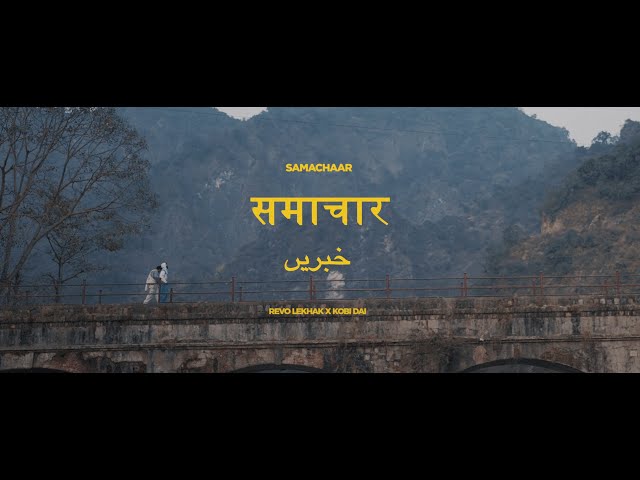 SAMACHAAR  - ReVo LEKHAK ft. @KobiDai |  Prod. Zealotantrik | Official Video | dir. Manil Kandwal class=