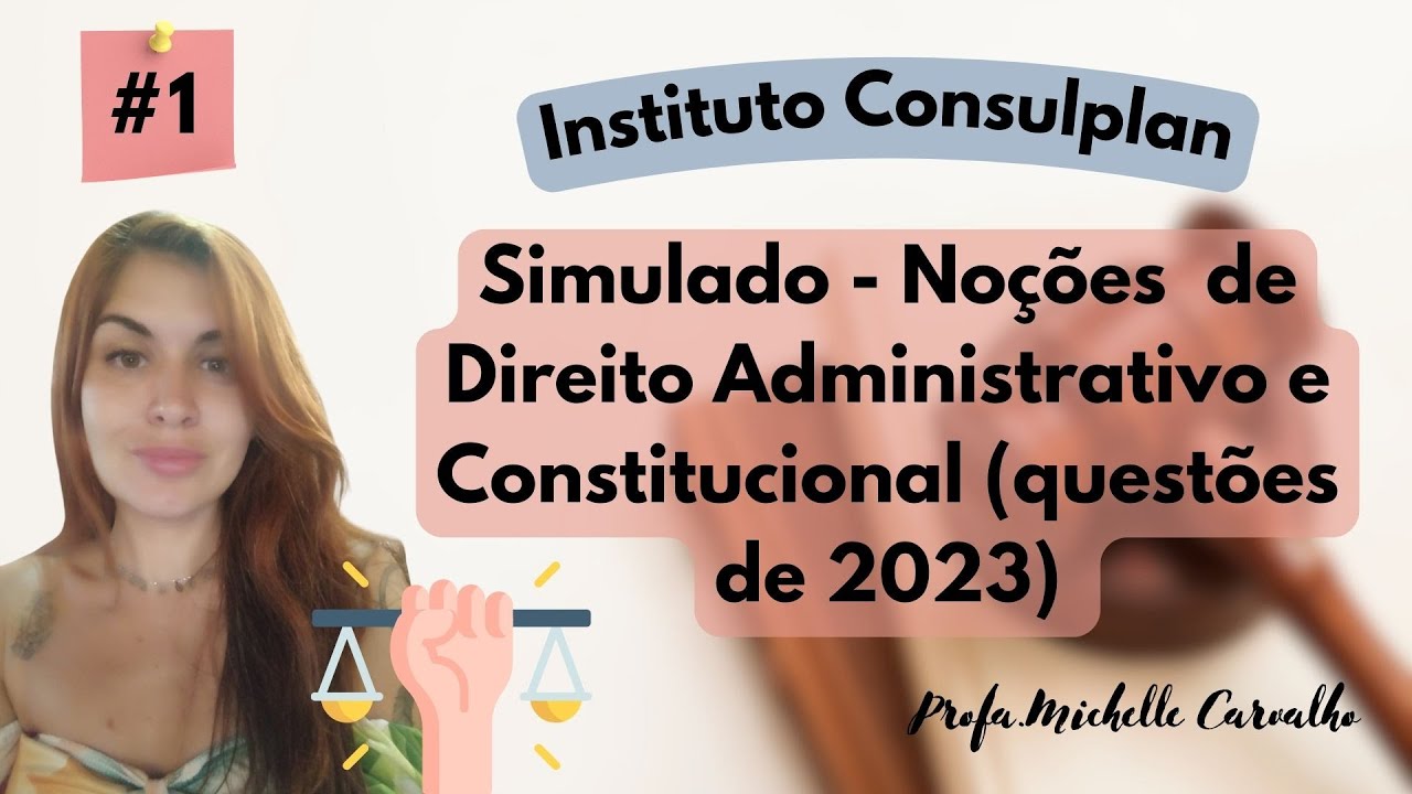 | INSTITUTO CONSULPLAN | SIMULADO - Noções de Direito Administrativo e Constitucional - Parte 1