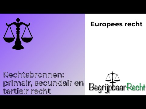 Europees recht: rechtsbronnen, primair, secundair en tertiair recht