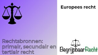 Europees recht: rechtsbronnen, primair, secundair en tertiair recht screenshot 3