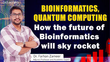 Bioinformatics & Quantum Computing - How Bioinformatics Will Sky Rocket In Future!