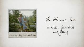 Vignette de la vidéo "The Glorious Sons - Godless, Graceless and Young (Official Audio)"
