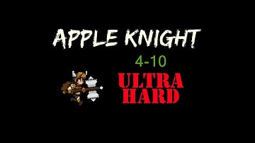 Apple Knight 4-10 | 100% All Chests, Secret Areas and Quests Walkthrough | Ultra Hard Mode