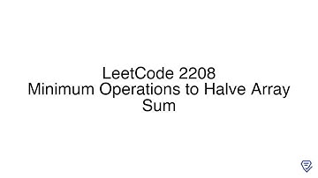 LeetCode 2208: Minimum Operations to Halve Array Sum