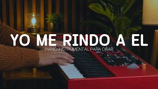 2 hora - MUSICA INSTRUMENTAL PARA ORAR Y PREDICAR - YO ME RINDO A EL - FONDO MUSICAL