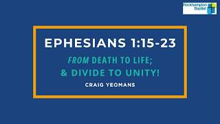 Death to Life & Divide to Unity   Ephesians 1:15-23