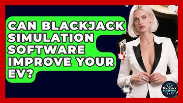 Can Blackjack Simulation Software Improve Your EV? - The Blackjack Blueprint