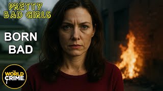 Pretty Bad Girls | S1E11 |  Born Bad  | FULL TRUE CRIME