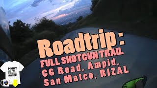 ROADTRIP : FULL SHOTGUN TRAIL, C6 Road, Ampid, San MATEO, RIZAL