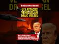 US Military Strikes Venezuelan Drug Ship | 3 Dead #breakingnews #usanewstoday #news