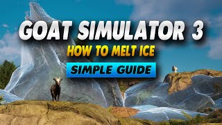 Goat Simulator 3 How To Melt Ice - Simple Guide screenshot 1