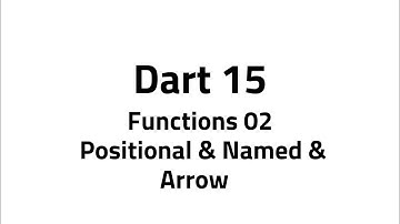 Dart #15 Basics – Functions 02 All Types of Functions & Parameters (Positional, Named, Arrow)