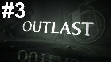 Outlast Gameplay Walkthrough Part 3 No Commentary