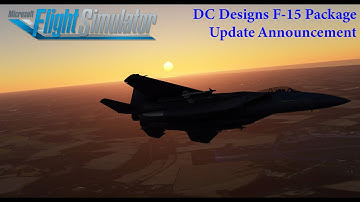 MSFS DC Designs F-15 package update announcement | MSFS | Microsoft Flight Simulator