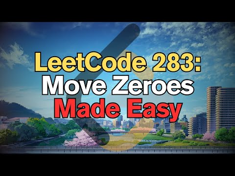 LeetCode 283: Move Zeroes Made Easy For Complete Beginners – Python Tutorial