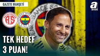 Antalyada Fenerbahçenin Tek Hedefi 3 Puan