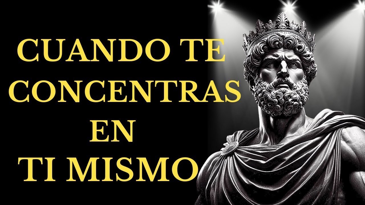 Concéntrate en TI MISMO y mira lo que sucede 13 lecciones de Estoicismo