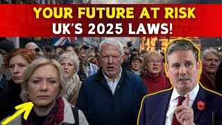 How UK’s New Laws Will Destroy Your Future in 2025