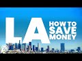 HOW TO SAVE MONEY IN LOS ANGELES