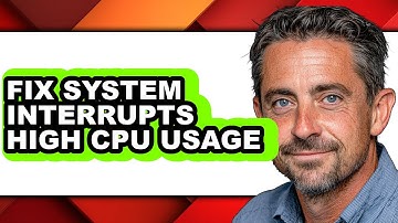 How to Fix System Interrupts High Cpu Usage - Easy Guide