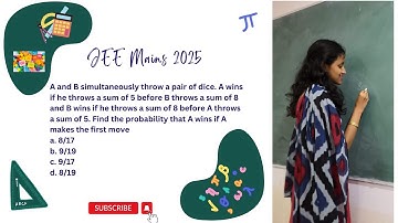 JEE MAINS 2025 A and B simultaneously throw a pair of dice  A wins if he throws a sum of 5 before B