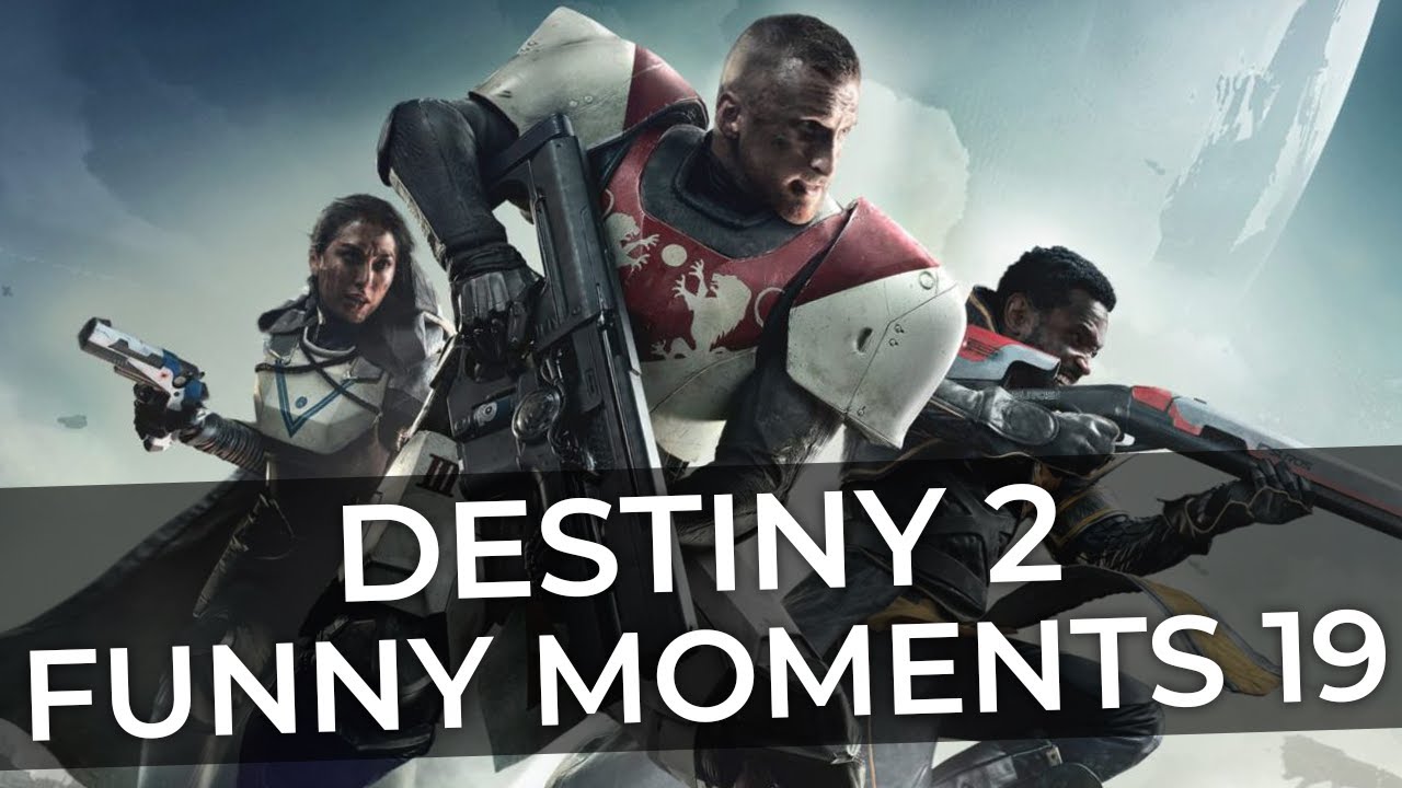 Destiny 2 Funny Moments #19 - YouTube