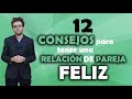 12 consejos para tener una relacion de pareja feliz