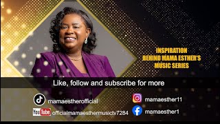 INSPIRATION BEHIND ‘ME NE YEHOWA’ - MAMA ESTHER