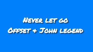 Offset ft John legend Never let go (lyrics video)