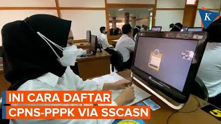 Cara Daftar Seleksi CPNS-PPPK, Registrasi Dulu Via SSCASN