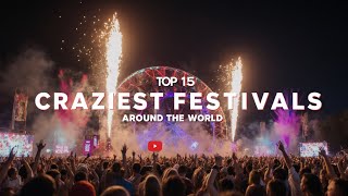 Top 15 Craziest Festivals Around the World