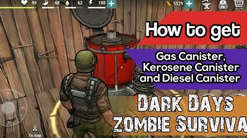 Dark Days zombie Survival : How to get Gas Canister, Kerosene Canister and Diesel Canister