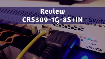 REVIEW CRS309-1G-8S+IN | SWITCH MIKROTIK