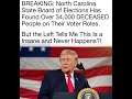NC exposes 34,000 dead voters on rolls! Massive election integrity scandal. Time to purge them now!