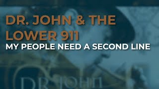 Dr. John &amp; The Lower 911 - My People Need A Second Line (Official Audio)