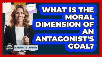 What Is The Moral Dimension Of An Antagonist
