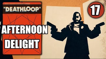 Deathloop – Afternoon Delight - Dangerous Liaison Trophy - Walkthrough Part 17