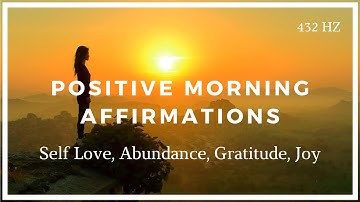 Positive Morning Affirmations (Self Love, Abundance, Gratitude, Joy)