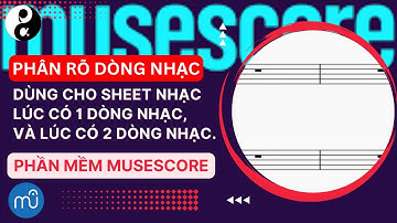 Mẹo dùng MuseScore - CÁCH VIẾT SHEET NHẠC CÓ 1 DÒNG 1 BÈ, 2 DÒNG 2 BÈ RÕ RÀNG TRÊN MUSESCORE