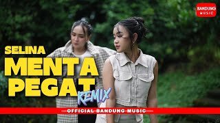 MENTA PEGAT - SELINA | DJ REMIX