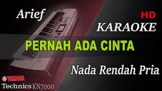 ARIEF - PERNAH ADA CINTA ( NADA RENDAH PRIA ) || KARAOKE