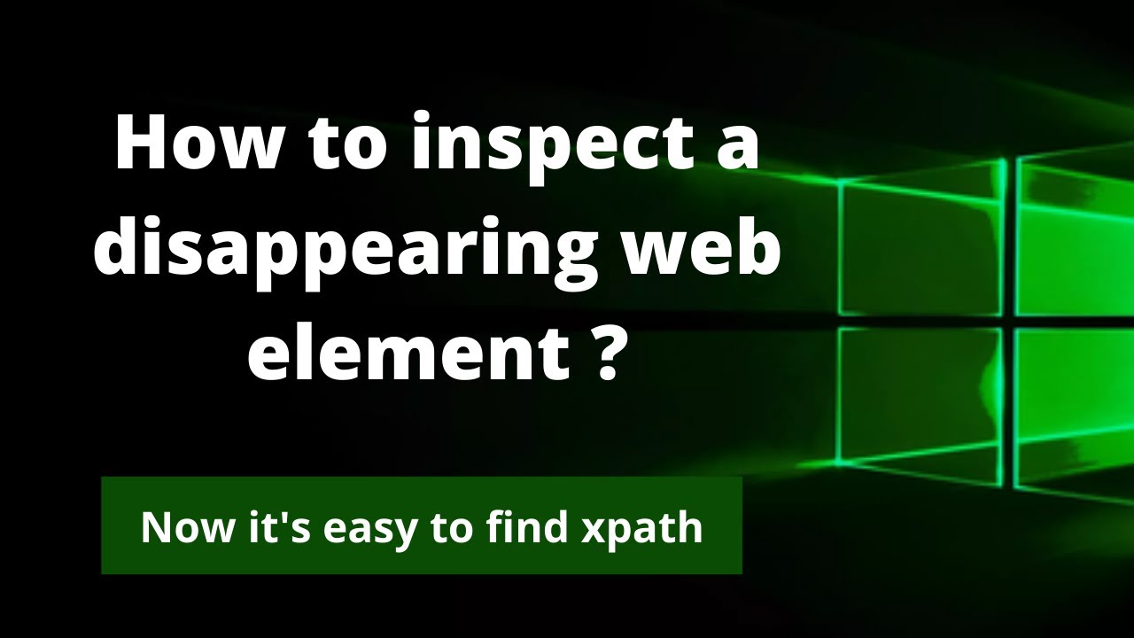 How To Find Xpath Of A Disappearing Web Element | Inspect An Element That Disappears On Any Action
