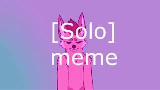 Solo•••animation Meme•••