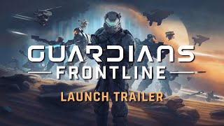 Guardians Frontline Launch Trailer