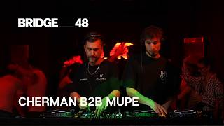 Cherman B2B Mupe · DJ set | Bridge_48