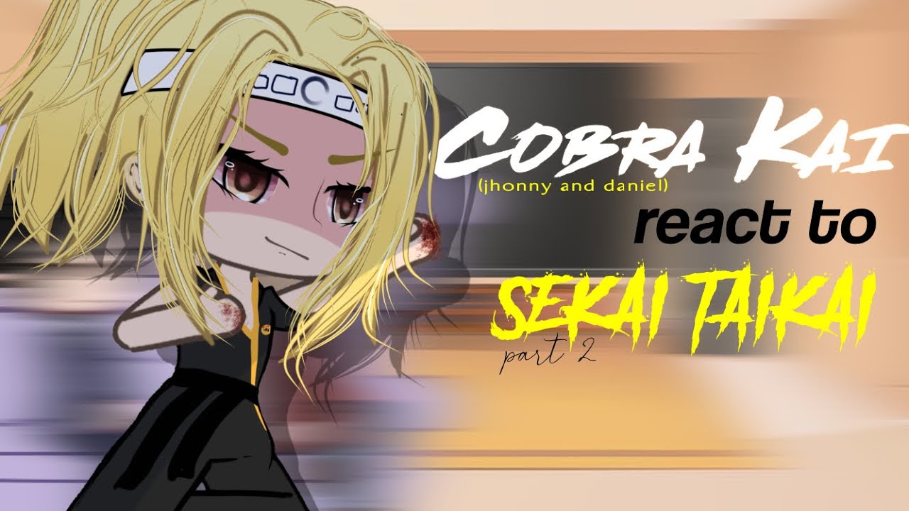 🥋| COBRA KAI react to SEKAI TAIKAI || ZzAthenna (2/3) - 2X
