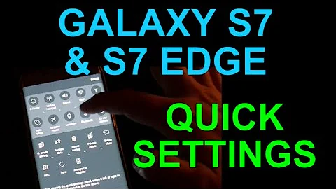 Samsung Galaxy S7 Quick Settings -Tips and Tricks - Using and Editing